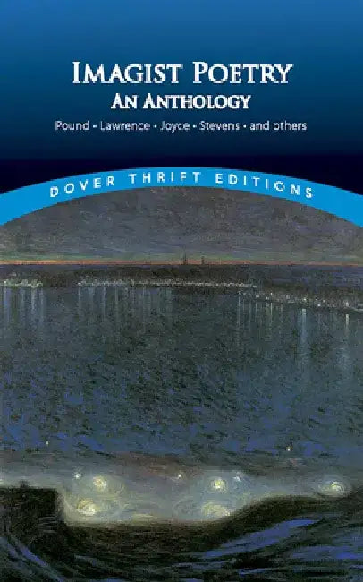Imagist Poetry: An Anthology: Pound, Lawrence, Joyce, Stevens and Others by Bob Blaisdell