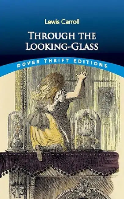 Through the Looking-Glass by Lewis Carroll