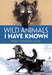 Wild Animals I Have Known by Ernest Thompson Seton