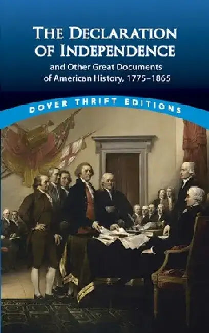 The Declaration of Independence and Other Great Documents of American History: 1775-1865 by John Grafton