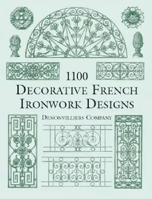 1100 Decorative French Ironwork Designs by Denonvilliers Co
