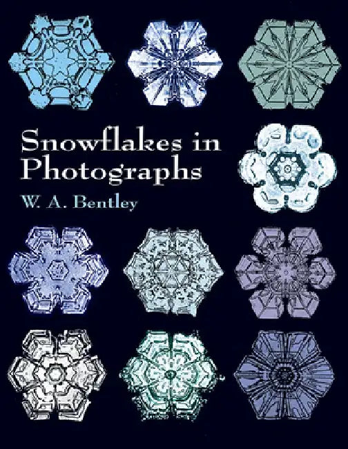 Snowflakes in Photographs by W. A. Bentley