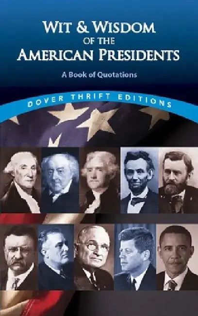 Wit and Wisdom of the American Presidents: A Book of Quotations by Joslyn Pine