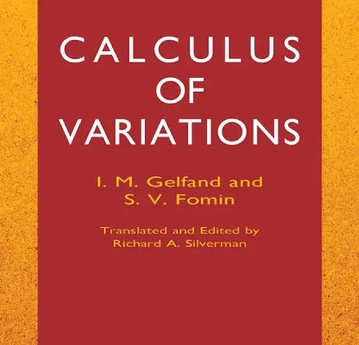 Calculus of Variations by I. M. Gelfand