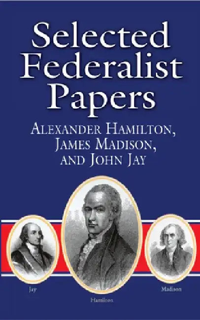 Selected Federalist Papers by Alexander Hamilton