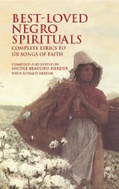 Best-Loved Negro Spirituals: Complete Lyrics to 178 Songs of Faith by Nicole Beaulieu Herder