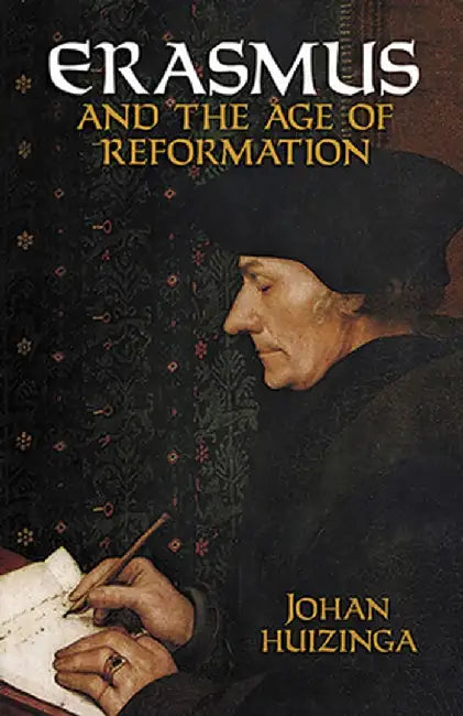 Erasmus and the Age of Reformation by Johan Huizinga