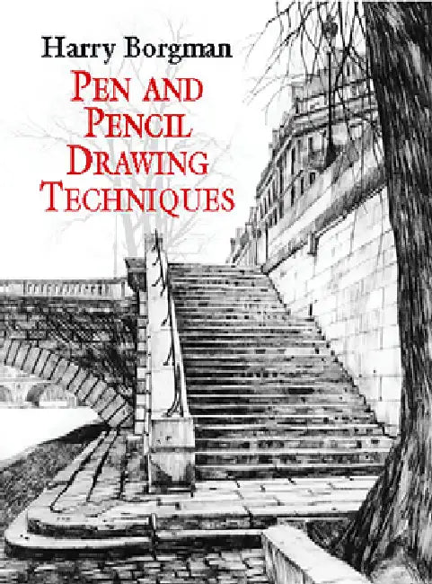 Pen and Pencil Drawing Techniques by Harry Borgman