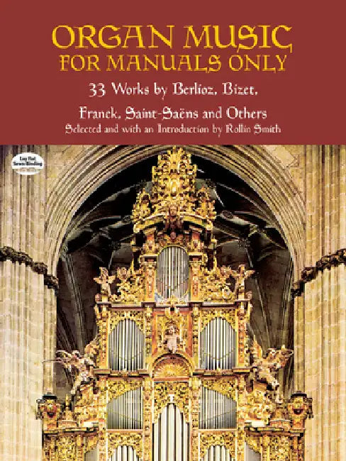 Organ Music for Manuals Only: 33 Works by Berlioz, Bizet, Franck, Saint-Saens and Others by Rollin Smith