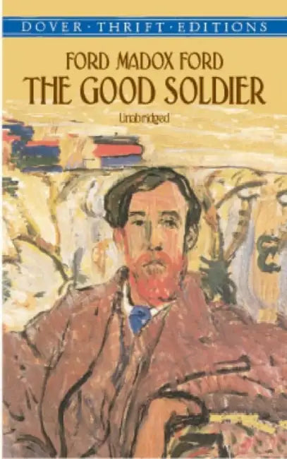 The Good Soldier: A Tale of Passion by Ford Madox Ford