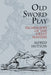 Old Sword Play: Techniques of the Great Masters by Alfred Hutton