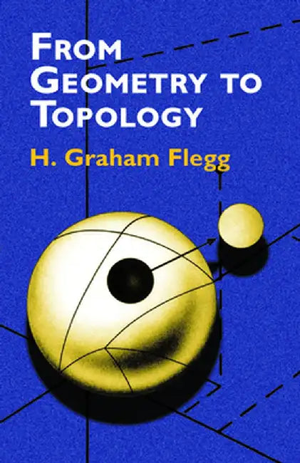 From Geometry To Topology by H. Graham Flegg