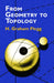 From Geometry To Topology by H. Graham Flegg