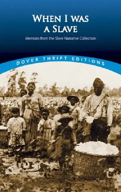When I Was a Slave: Memoirs from the Slave Narrative Collection by Norman R. Yetman