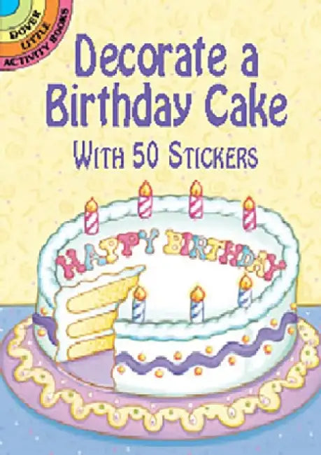 Decorate a Birthday Cake: With 50 Stickers by Robbie Stillerman