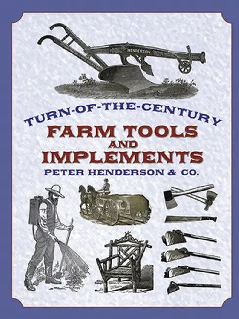 Turn-Of-The-Century Farm Tools and Implements by Henderson &. Co