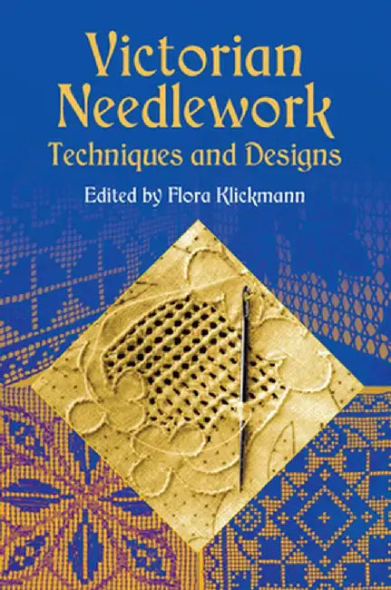 Victorian Needlework: Techniques and Designs by Flora Klickmann