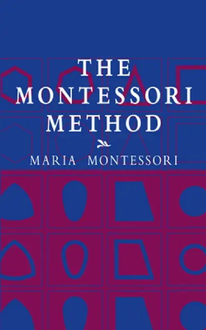 The Montessori Method by Maria Montessori