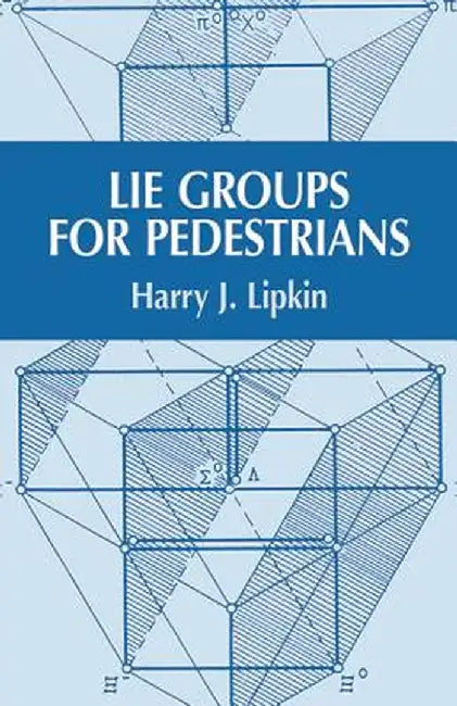 Lie Groups for Pedestrians by Harry J. Lipkin