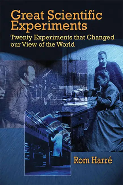 Great Scientific Experiments by Rom Harre