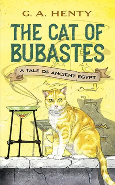 The Cat of Bubastes: A Tale of Ancient Egypt by G. A. Henty