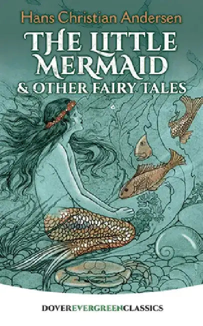 The Little Mermaid and Other Fairy Tales by Hans Christian Andersen