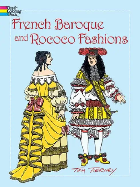 French Baroque and Rococo Fashions Coloring Book by Tom Tierney
