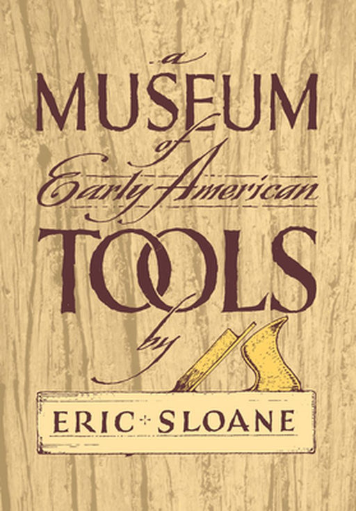 A Museum of Early American Tools by Eric Sloane