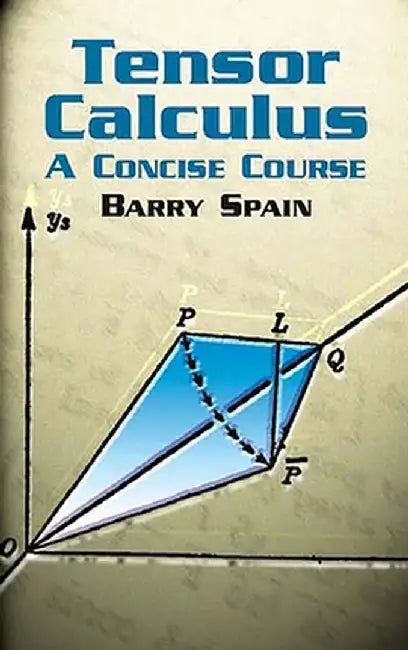 Tensor Calculus: A Concise Course by Barry Spain