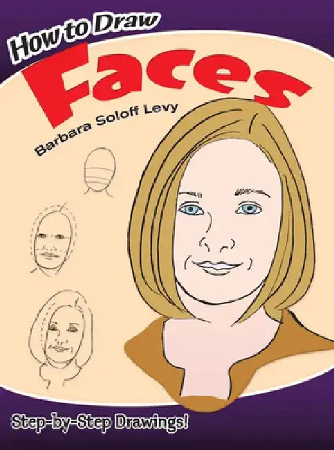 How to Draw Faces by Barbara Soloff Levy