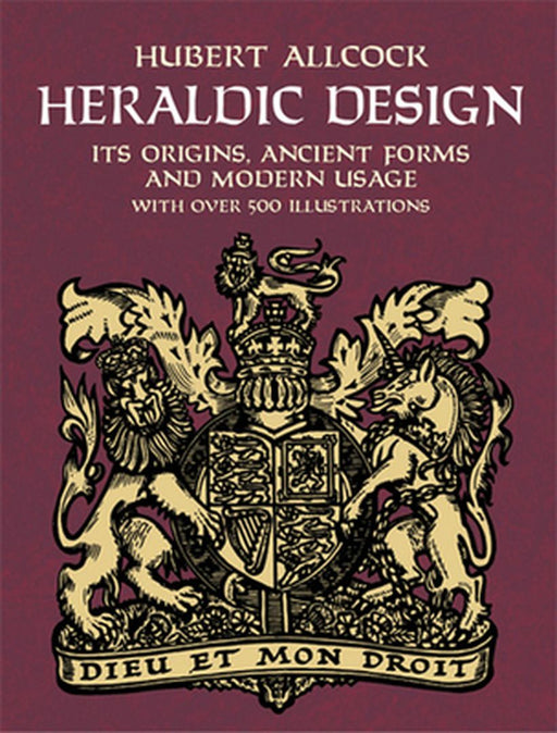 Heraldic Design: Its Origins, Ancient Forms and Modern Usage by Hubert Allcock