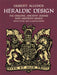 Heraldic Design: Its Origins, Ancient Forms and Modern Usage by Hubert Allcock
