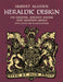 Heraldic Design: Its Origins, Ancient Forms and Modern Usage by Hubert Allcock