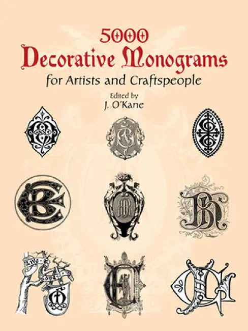 5000 Decorative Monograms for Artists and Craftspeople by J. O'Kane