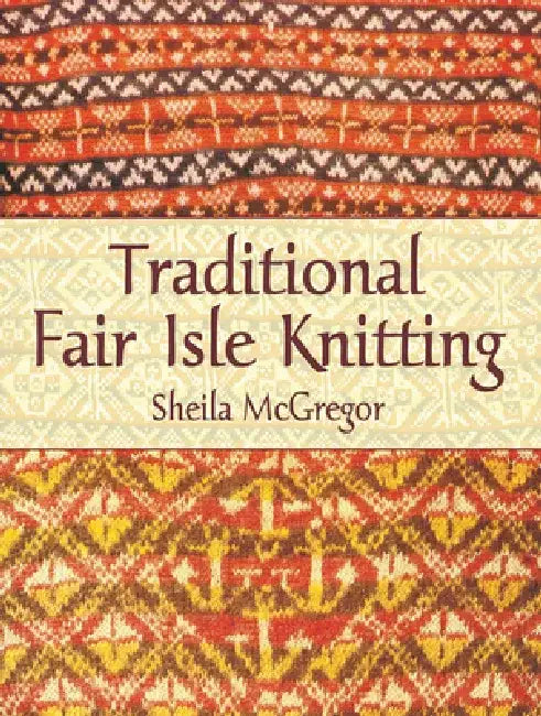 Traditional Fair Isle Knitting by Sheila McGregor