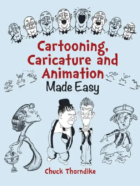 Cartooning, Caricature and Animation Made Easy by Chuck Thorndike