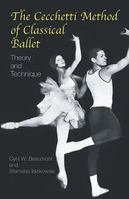 The Cecchetti Method of Classical Ballet: Theory and Technique by Cyril W. Beaumont