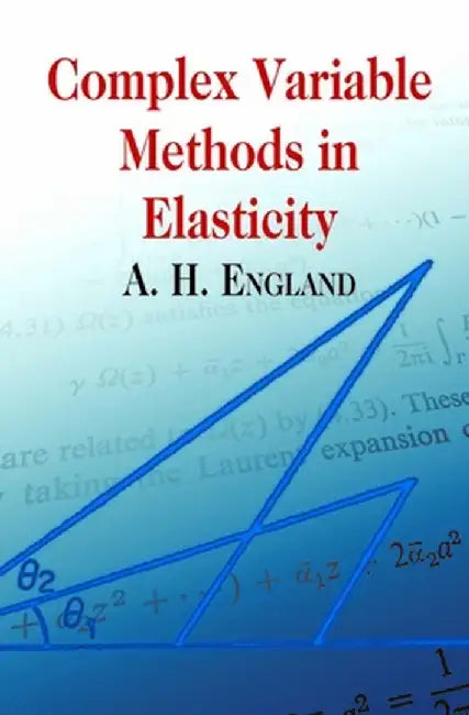 Complex Variable Methods in Elasticity by A. H. England