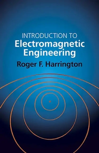 Introduction to Electromagnetic Engineering by Roger E. Harrington