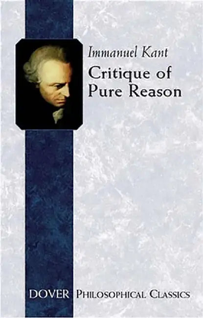 Critique of Pure Reason by Immanuel Kant