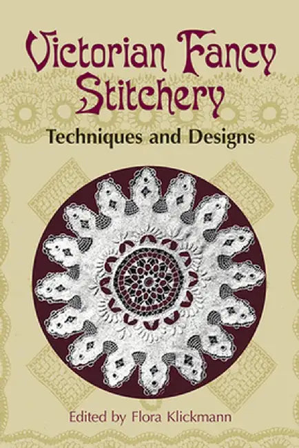 Victorian Fancy Stitchery: Techniques & Designs by Flora Klickmann
