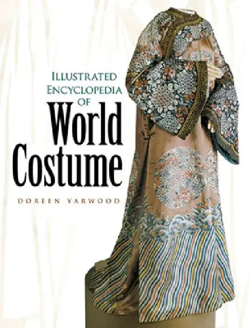 Illustrated Encyclopedia of World Costume by Doreen Yarwood
