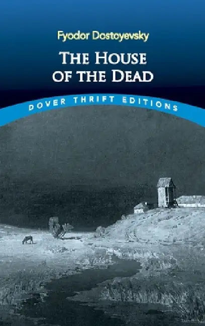 The House of the Dead by Fyodor Dostoyevsky