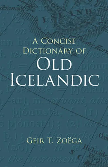 A Concise Dictionary of Old Icelandic by Geir T. Zoega