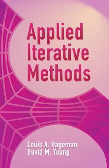 Applied Iterative Methods by Louis A. Hageman