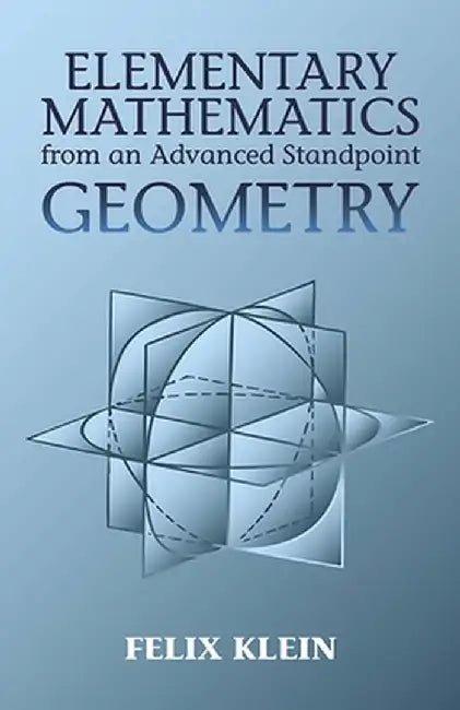 Elementary Mathematics from an Advanced Standpoint: Geometry by Felix Klein