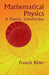 Mathematical Physics: A Popular Introduction by Francis Bitter