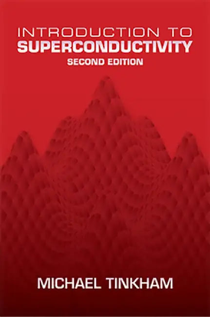 Introduction to Superconductivity by Michael Tinkham