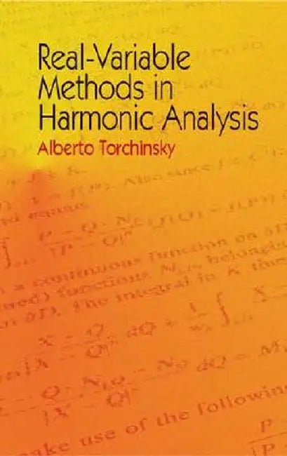 Real-Variable Methods in Harmonic Analysis by Alberto Torchinsky