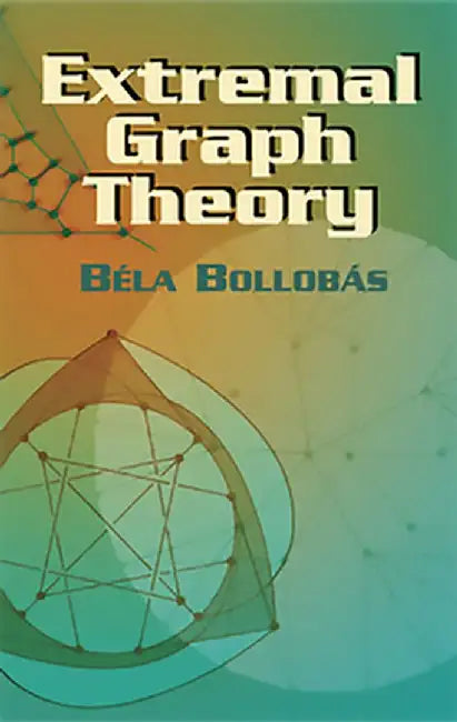 Extremal Graph Theory by Bela Bollobas